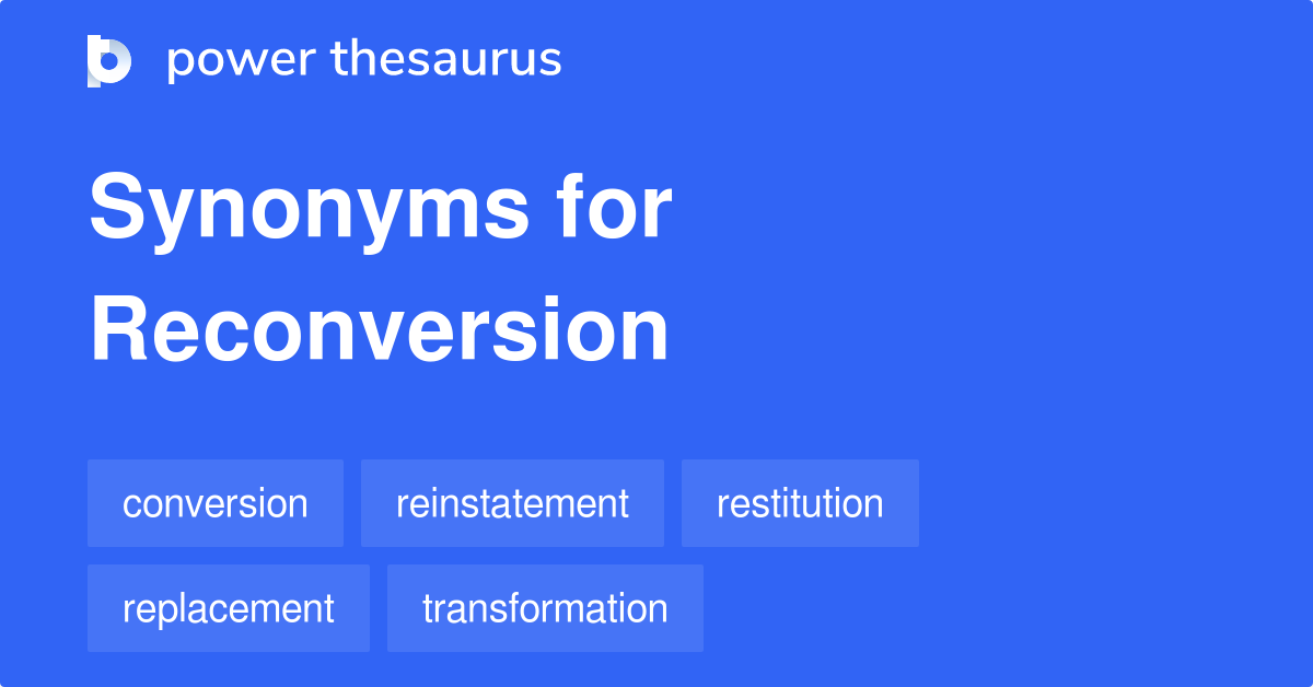 RECONVERSION Sinónimos: 128 Palabras y Frases similares